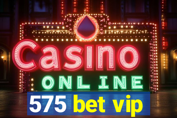 575 bet vip